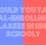 A blue and red background with text overlayed that says "should you take dual-enrollment classes in high school?"