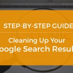 Magnifying glass with overlay text that says "Step by step guide cleaning up your google search results."