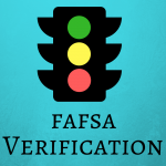Don't panic if you get a FAFSA verification.
