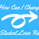 A white arrow pointing right with text that says "how can I change my student loan rates?"