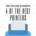 Illustration of a printer. Overlay text that says "4 of the Best Printers for College Students."
