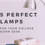 Adjustable neck lamp on the background with overlay text that says "5 Perfect Lamps for your College Dorm Desk."