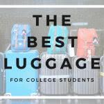 A picture of luggage and backpacks with text overlayed that says "The Best Luggage for College Students."