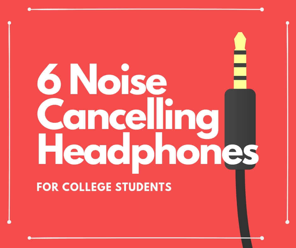 6 Best Noise Cancelling Headphones for Students College Raptor