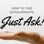 A hand facing upwards with text above it that says "how to find scholarships: just ask!"