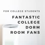 White fan with overlay text that says "For College Students Fantastic College Dorm Room Fans."