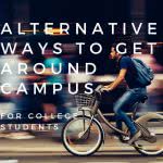 College student with backpack riding a bike. Overlay text says "Alternative ways to get around campus for college students."