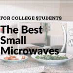 Microwave and plates with tomato and vegetables. Overlay text says "The best small microwaves for college students."