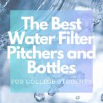 "The best water filter pitchers and bottles for college students" overlay text on a water splash background.