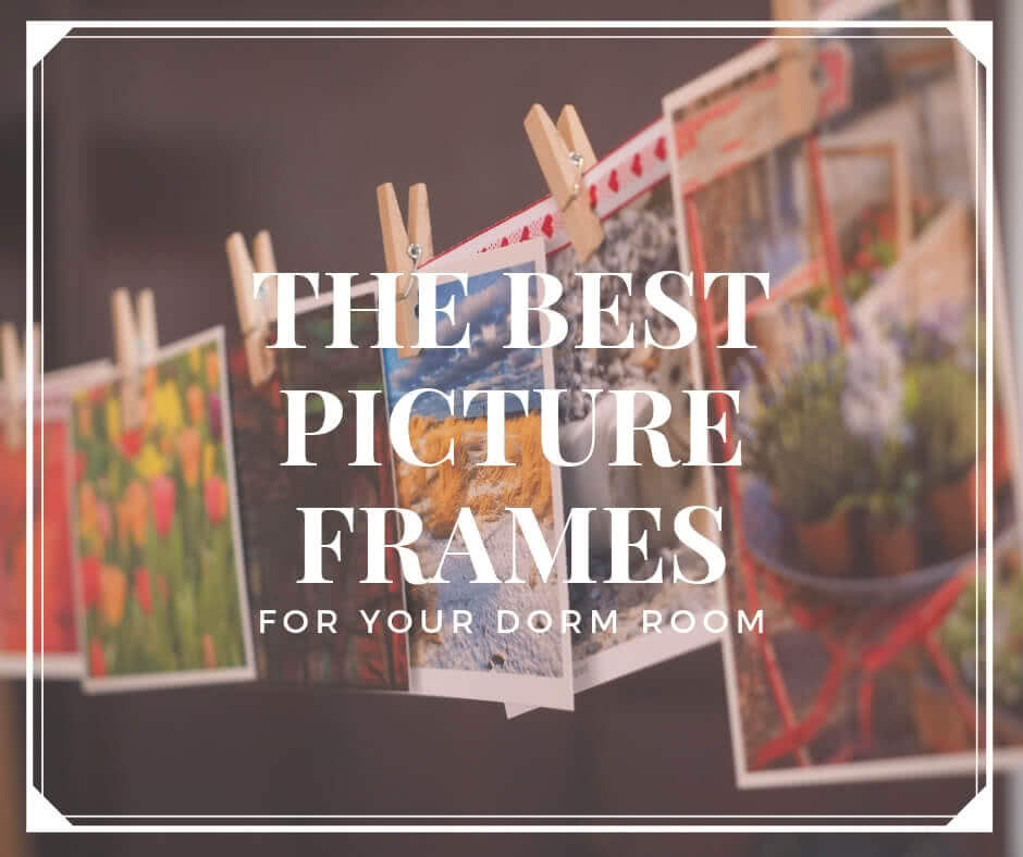 5 Best Picture Frames For Dorm Rooms Every College Student