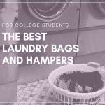 Washing machine and laundry basket. Overlay text that says "For College Students The Best Laundry Bags and Hampers."