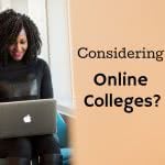 Woman on laptop with text: considering online colleges?