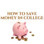 Piggy bank with text: How to Save Money in College