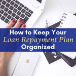 Desk with laptop, notes, and phone with text: How to keep your loan repayment plan organized