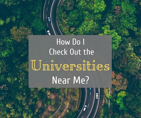 Birds-eye-view of road through forest with text: how do I check out the universities near me?