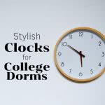 Clock with text: stylish clocks for college dorms