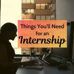 Woman at desk with text: things you'll need for an internship