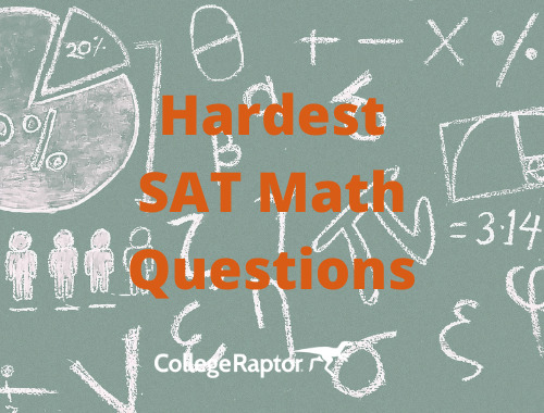 A Quick Guide To Solving The Hardest SAT Math QuestionsCollege Raptor